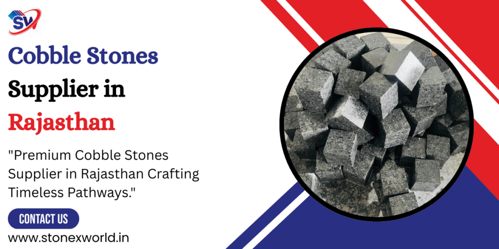 Cobble Stones Supplier in Rajasthan