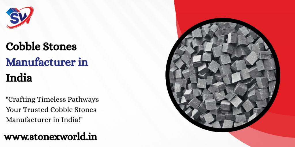 Cobble Stones Manufacturer in India